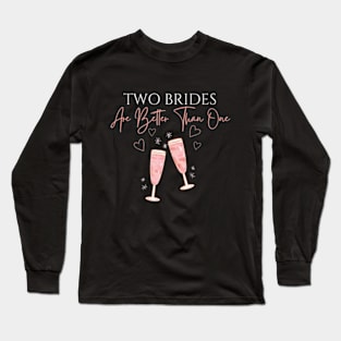 Two Brides Are Better Than One with Light Text Long Sleeve T-Shirt